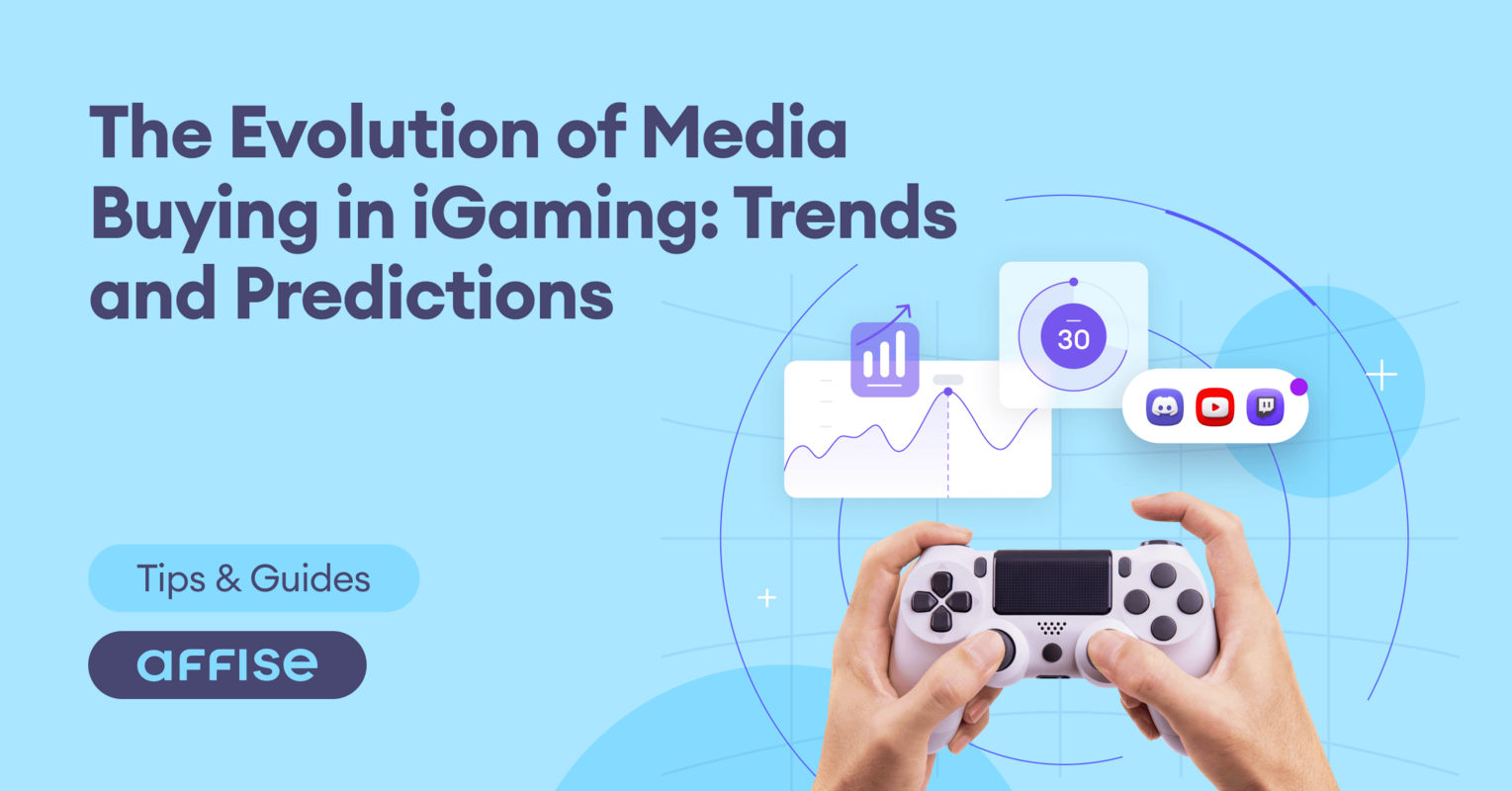 The Evolution of Media Buying in iGaming: Trends and Predictions