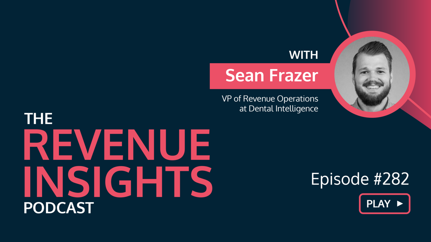 Should You Replicate Your Top Performers? With Sean Frazer, VP of Revenue Operations at Dental Intelligence