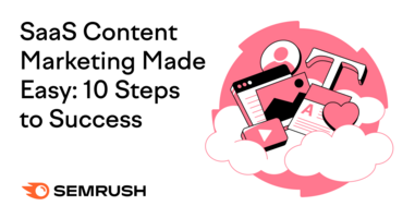 A 10-Step Guide to Successful SaaS Content Marketing in 2023