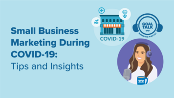 Goal Talk Podcast Episode 11: Small Business Marketing During COVID-19