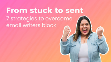 From stuck to sent: 7 Strategies to overcome email writer's block