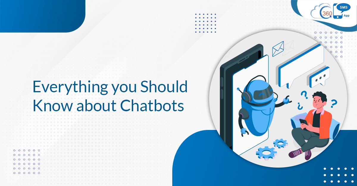 Everything you Should Know about Chatbots