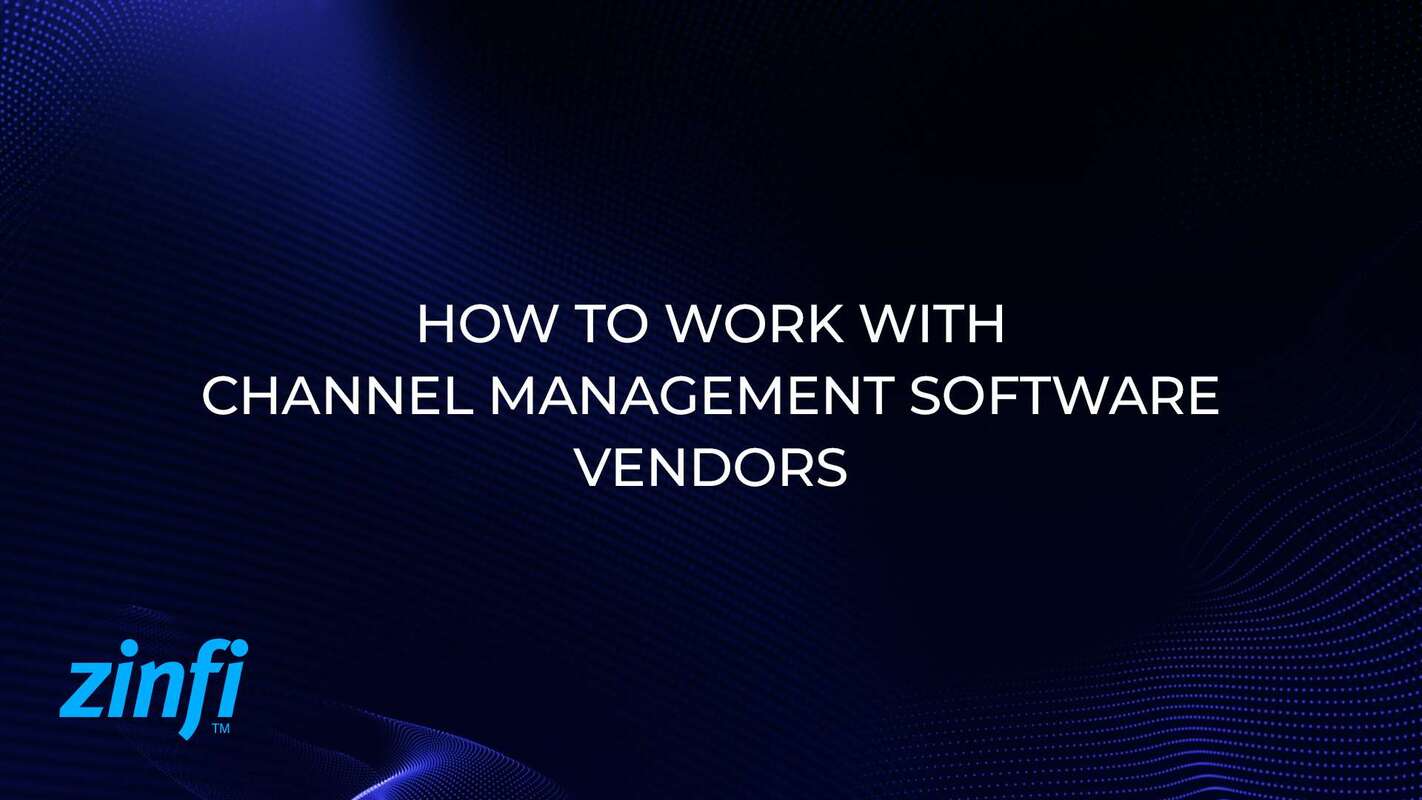  How to Work with Channel Management Software Vendors