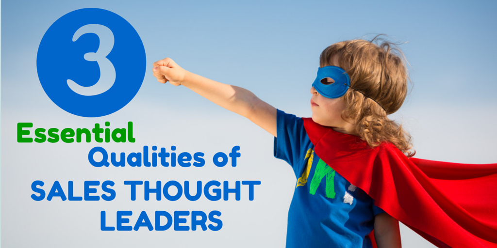 3 Essential Qualities of Sales Thought Leaders