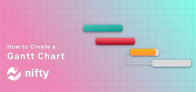 How to Make A Gantt Chart? 7 Easy Steps Walkthrough + Examples