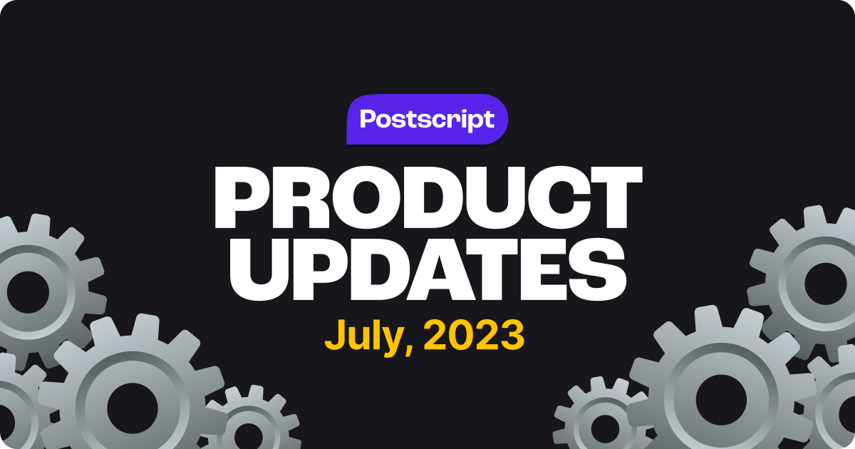 What's New in Postscript: April Product Updates