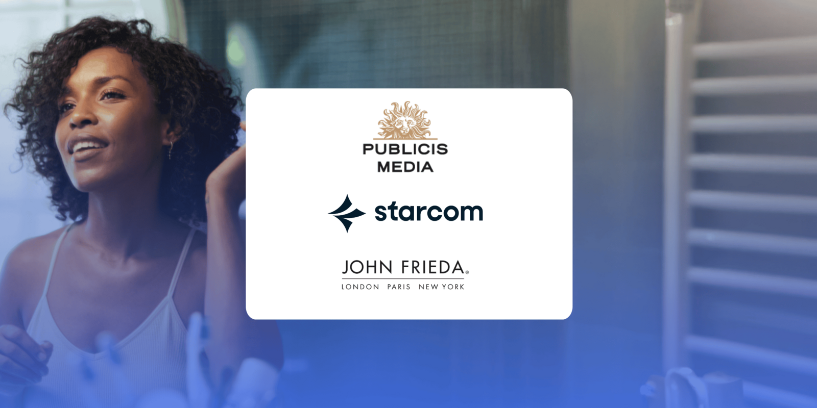 Publicis Media DE/Starcom DE help John Frieda engage shoppers across channels and boost Amazon sales 27%