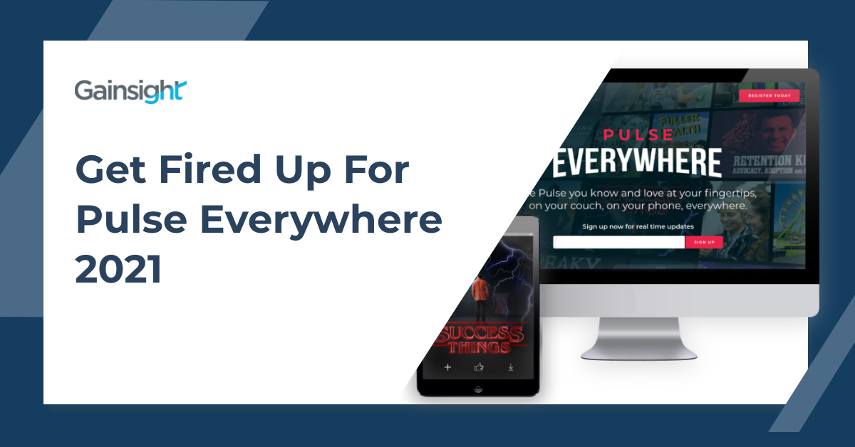 Get Fired Up for Pulse Everywhere 2021 | Customer Success and Product Experience Software | Gainsight