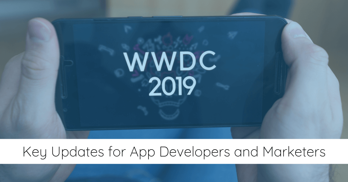 WWDC 2019 - What Got Us Excited at the Apple Developer Conference