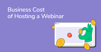 The Business Cost of Hosting a Webinar in 2023