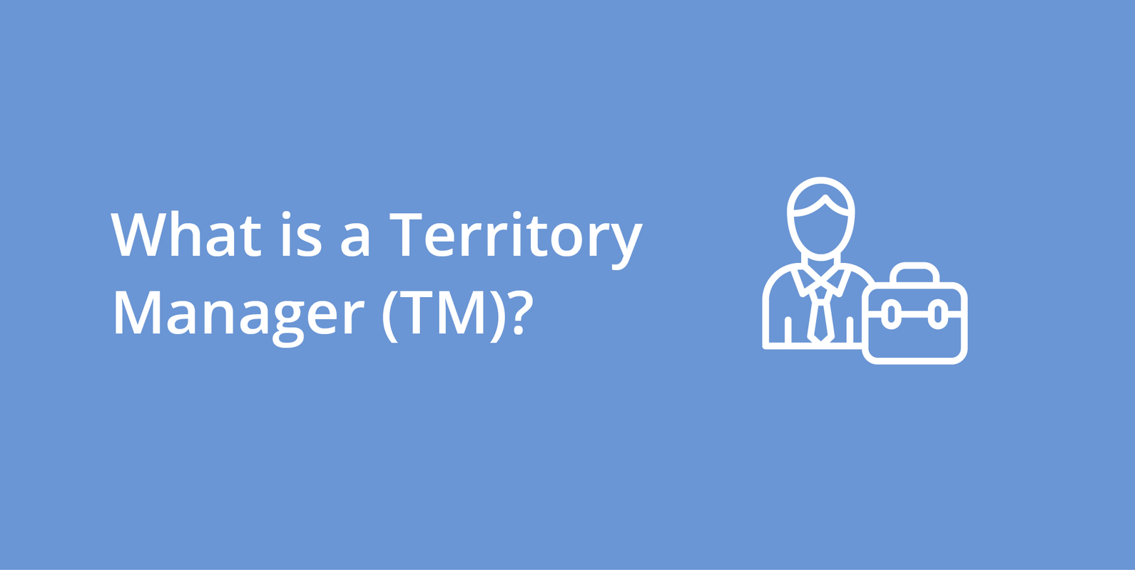 Territory Manager (TM)