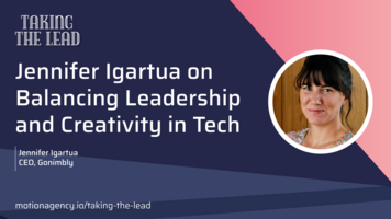 Jennifer Igartua on Balancing Leadership and Creativity in Tech