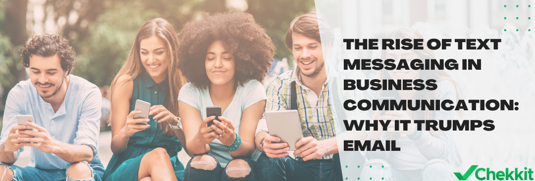 The Rise of Text Messaging in Business Communication: Why It Trumps Email