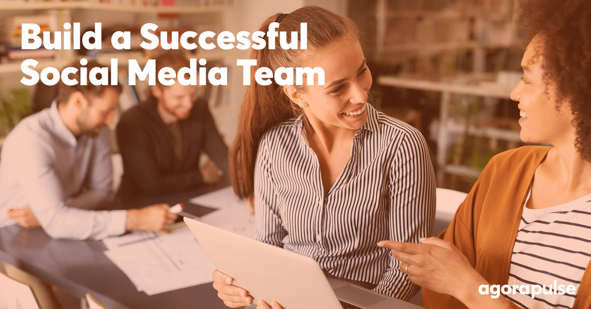 How to Build the Best Social Media Team for Your Business