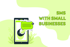 Why Is SMS Essential For Small Businesses To Thrive?