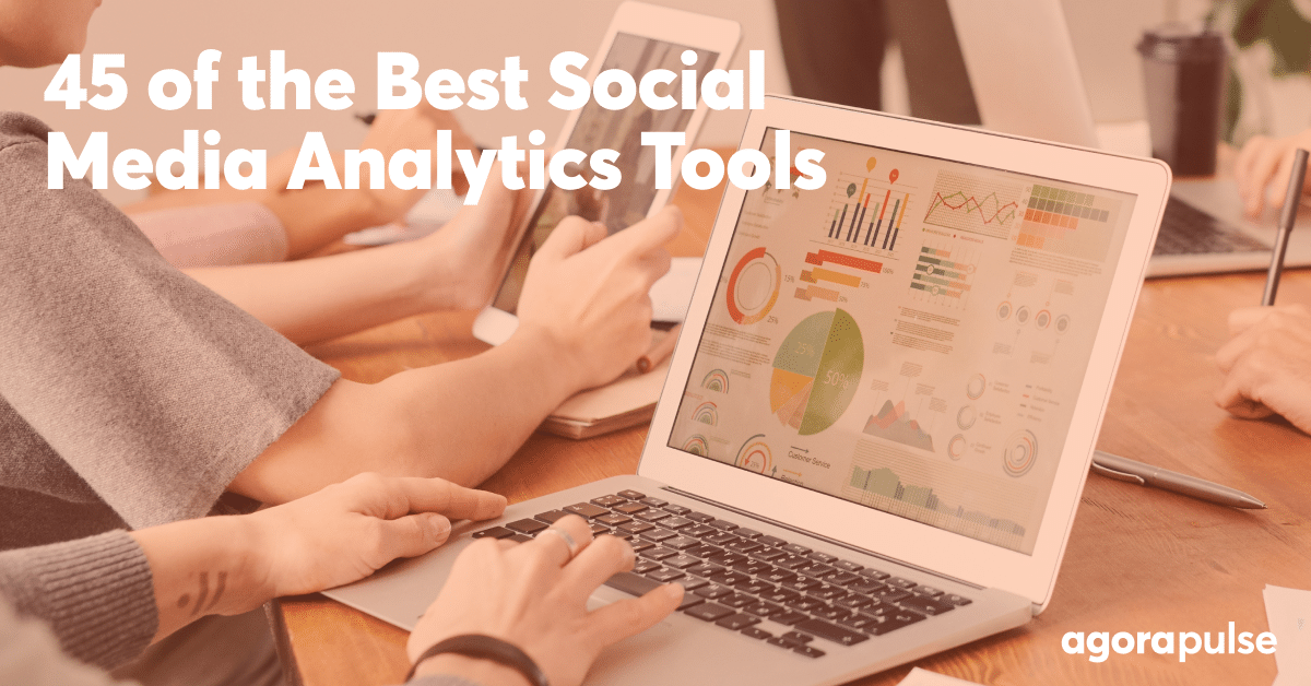 45 of the Best Social Media Analytics Tools