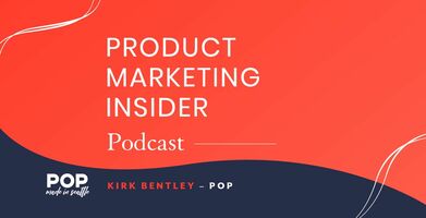 Product Marketing Insider [Podcast]- Kirk Bentley
