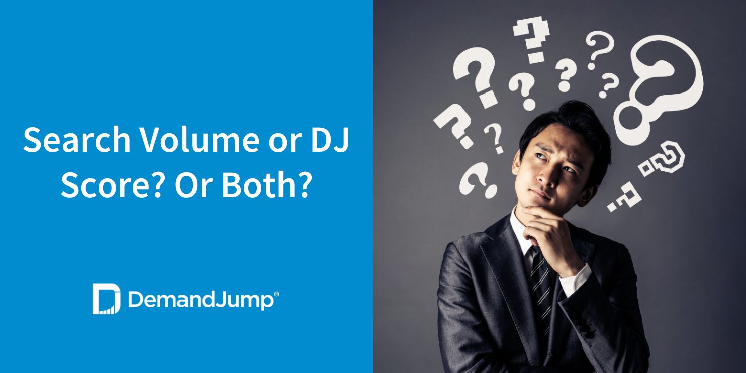 Search Volume or DJ Score? Or Both?