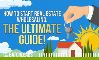 How to Start Wholesaling Real Estate : The Ultimate Guide