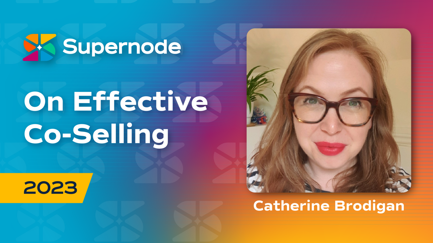 Catherine Brodigan: Effective Co-Selling* (*because you have no other choice) | Supernode 2023