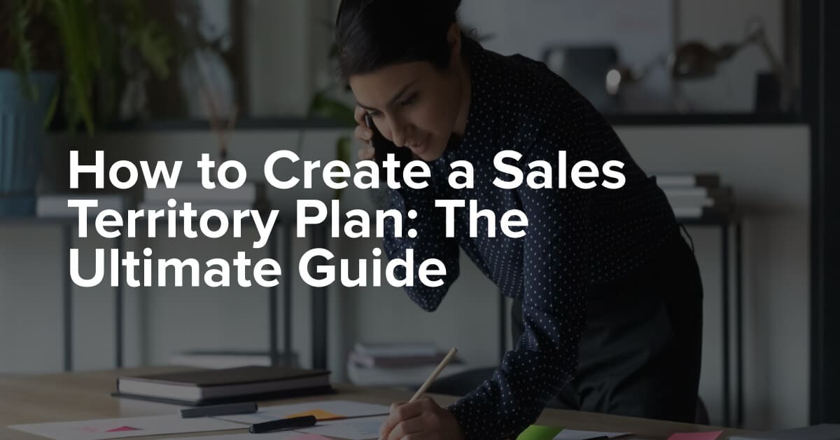 How to Create a Sales Territory Plan: The Ultimate Guide
