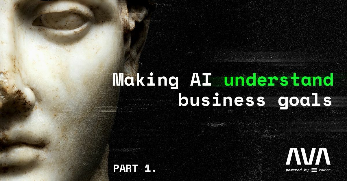 Making A.I. understand your business goals