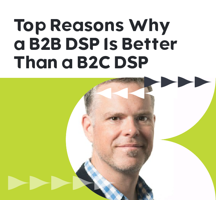 Top Reasons Why a B2B DSP is Better than a B2C DSP