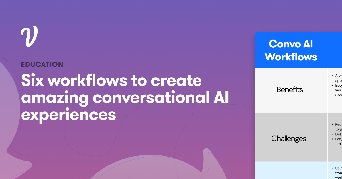 Six workflows to create amazing conversational AI experiences