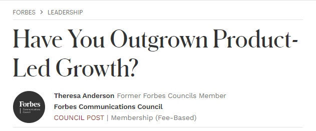 Forbes: Have You Outgrown Product-Led Growth?