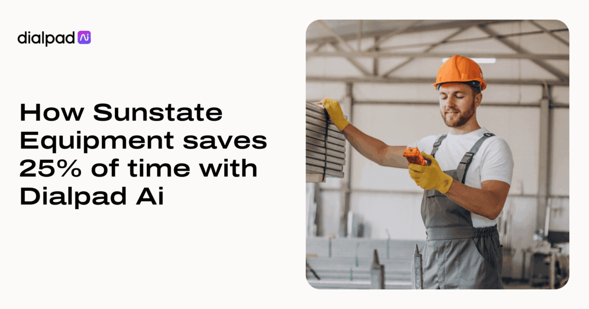 How Sunstate Equipment saves 25% of time with Dialpad Ai