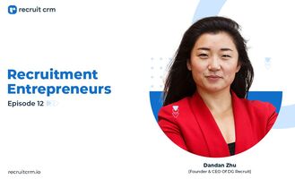 Recruitment Entrepreneurs- Episode 12- Ft Dandan Zhu
