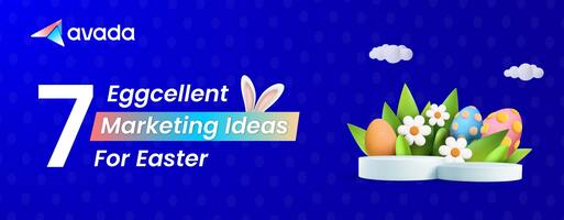 7 Eggcellent Marketing Ideas for Easter to Rocket Your Sales
