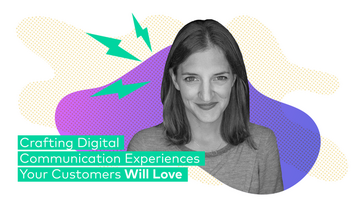 Webinar Preview: Crafting Digital Communication Experiences Your Customers Will Love