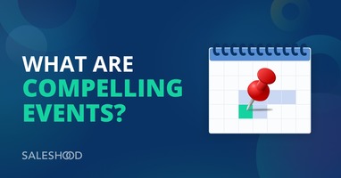 What are Compelling Events? Definition, guide & tips