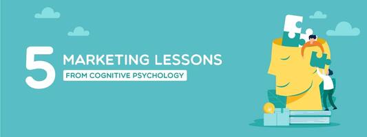 5 Marketing Lessons from Cognitive Psychology