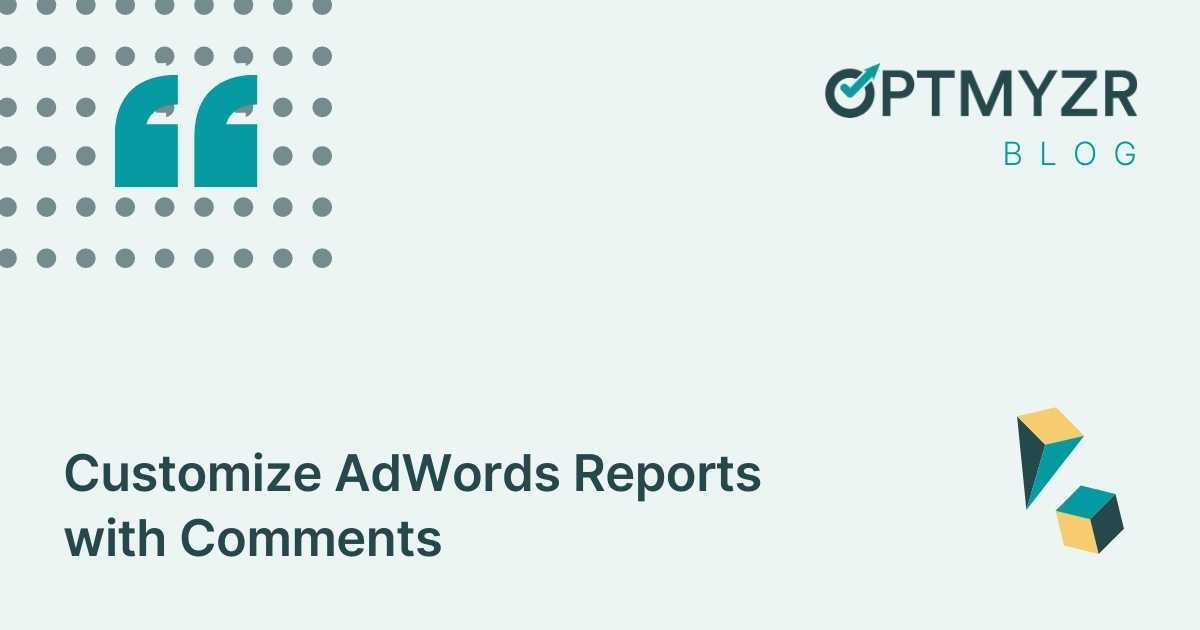Customize AdWords Reports with Comments