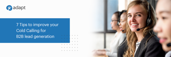 7 Tips to Improve your Cold Calling for B2B Lead Generation - Adapt.io