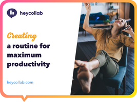 Creating a routine for Maximum Productivity › Heycollab