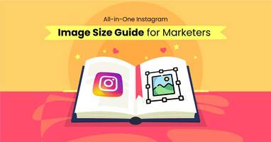 All-in-One Instagram Image Size Guide for Marketers