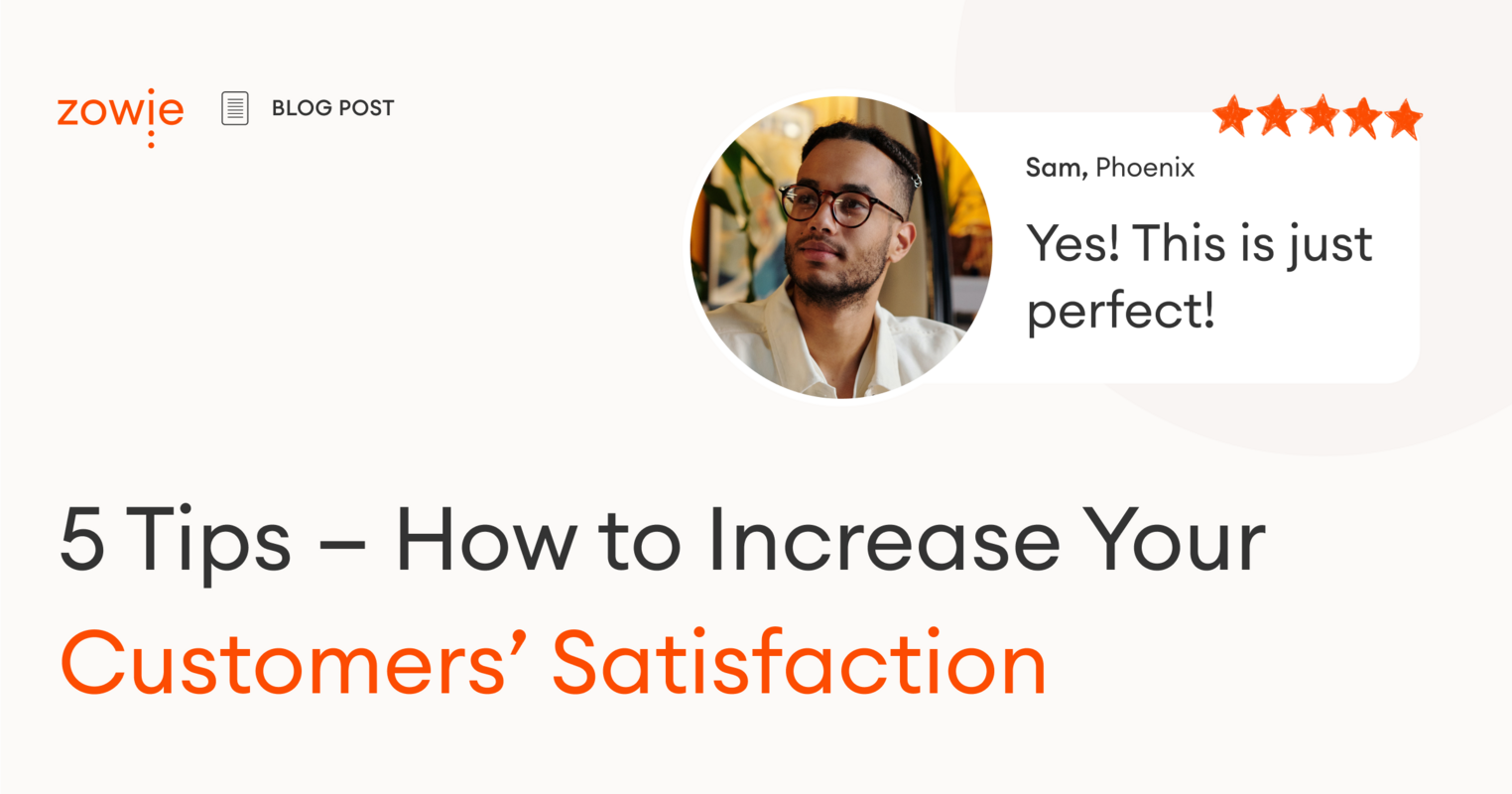 5 Tips - How to Increase Your Customers' Satisfaction