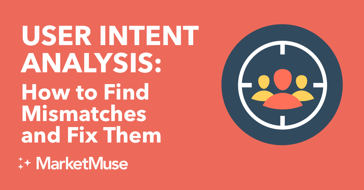 User Intent Analysis - How to Find Mismatches and Fix Them