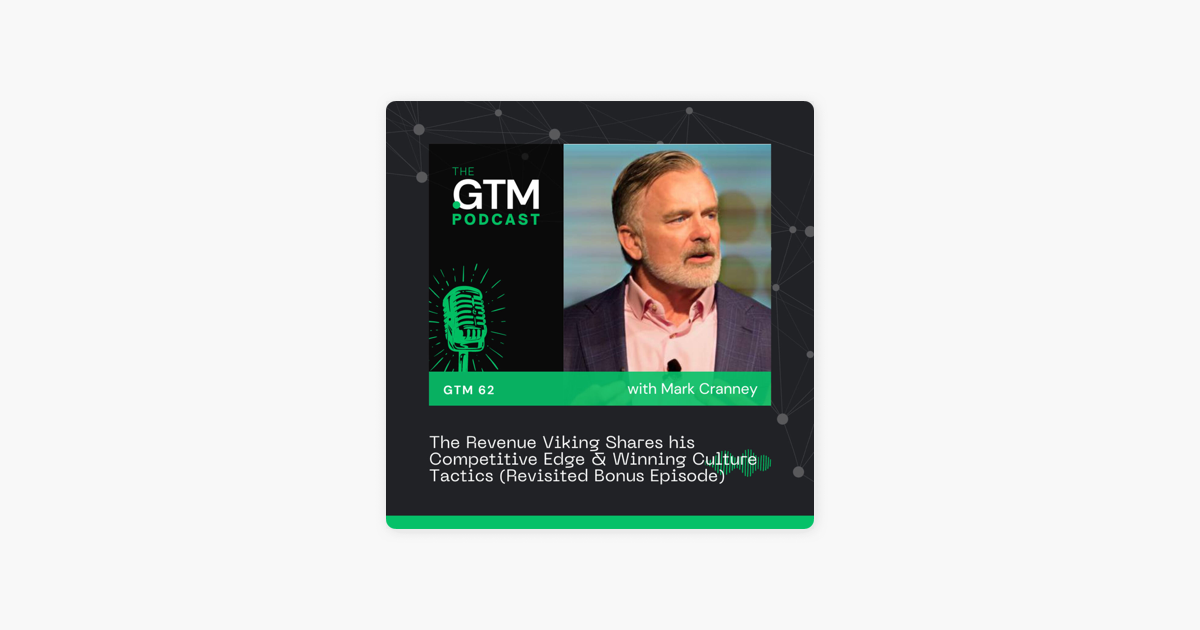 GTM 62: The Revenue Viking Shares his Competitive Edge & Winning Culture Tactics with Mark Cranney (Revisited Bonus Episode)