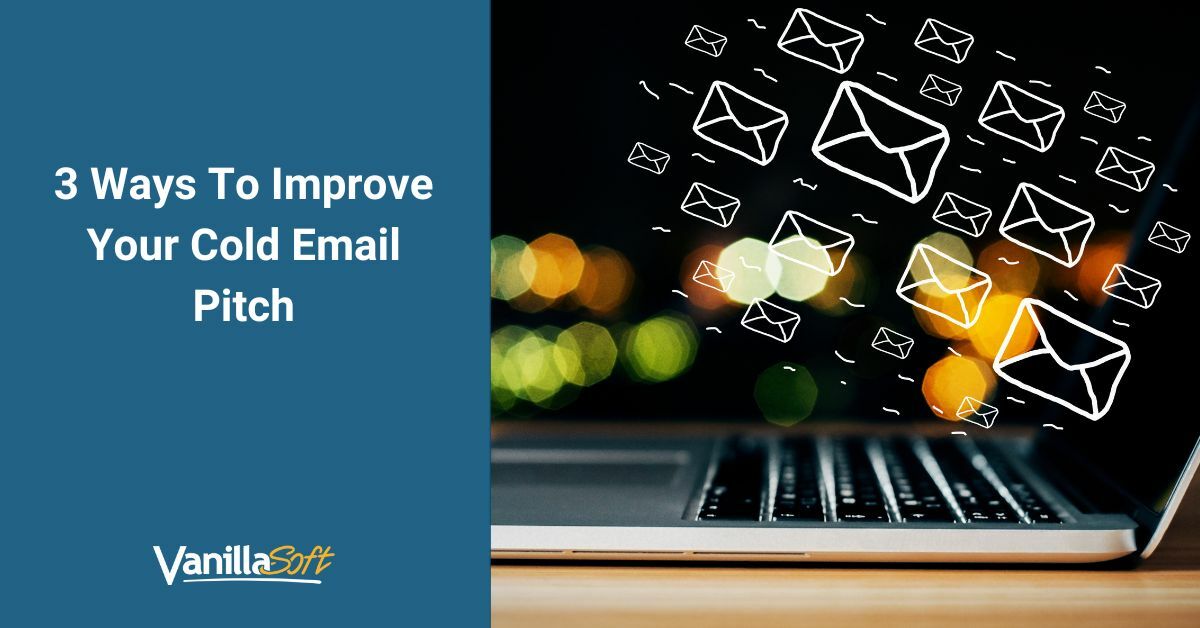 3 Ways To Improve Your Cold Email Pitch