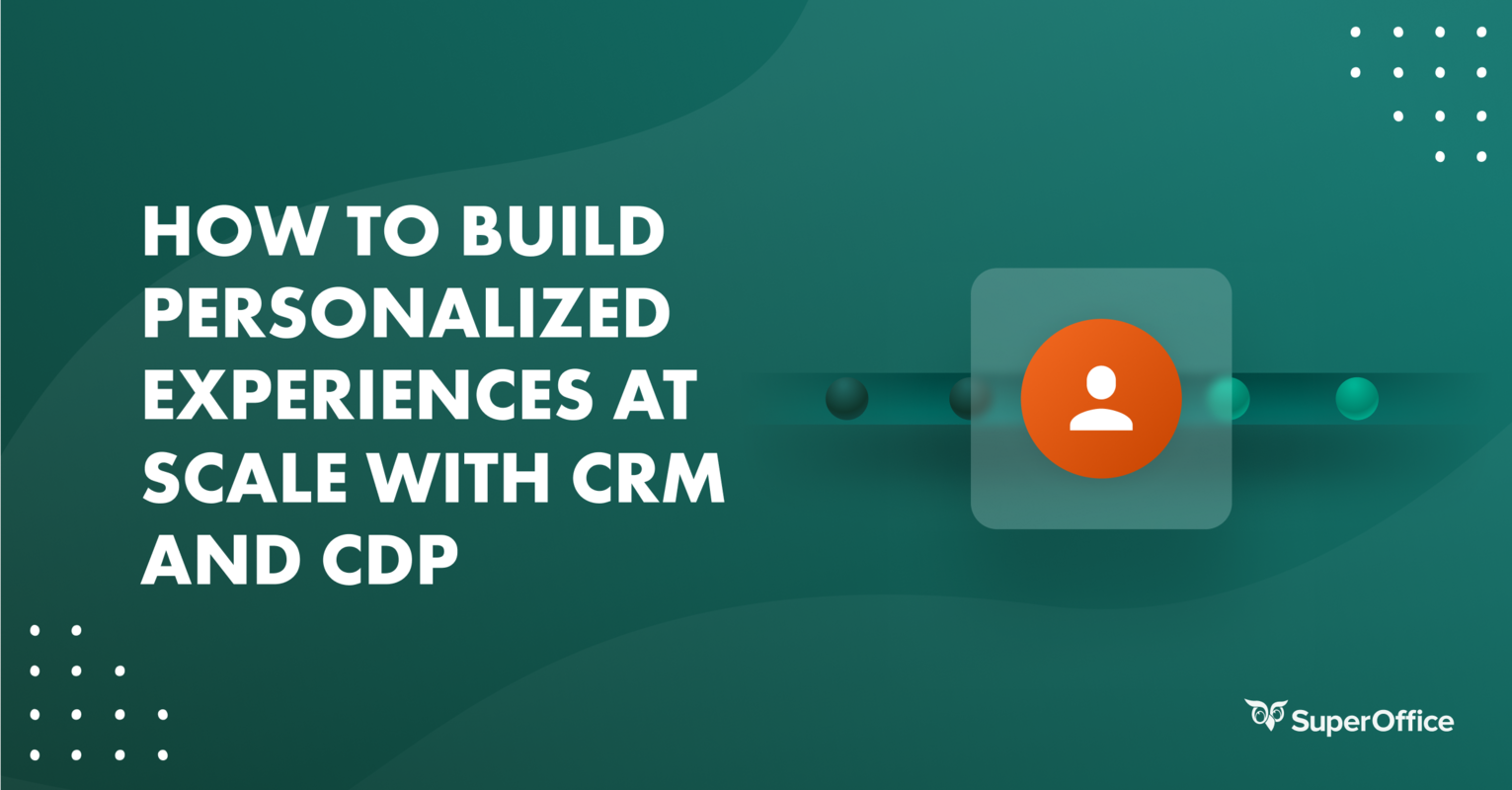 How To Build Personalized Experiences At Scale With Crm And Cdp