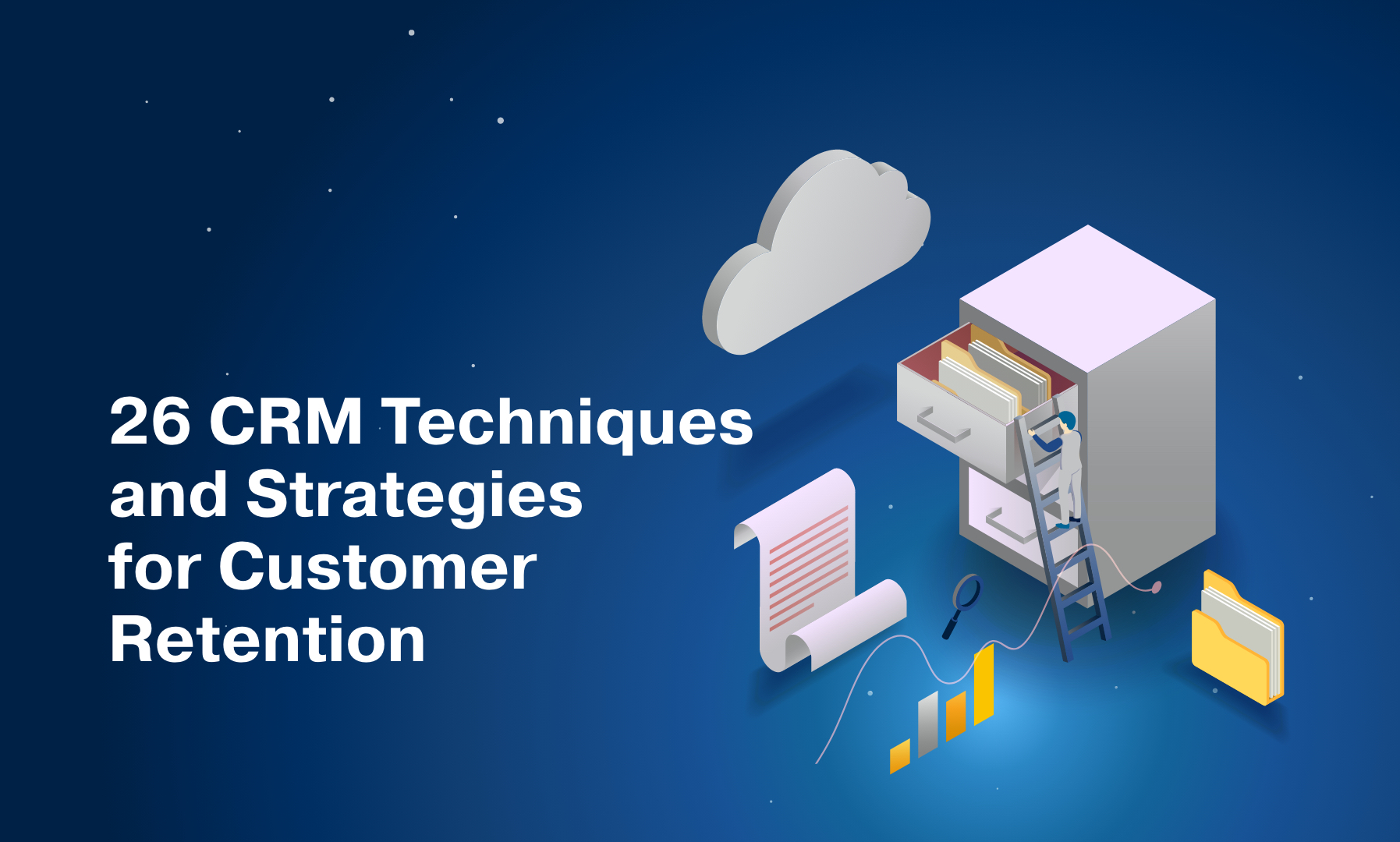 26 CRM Techniques and Strategies for Customer Retention