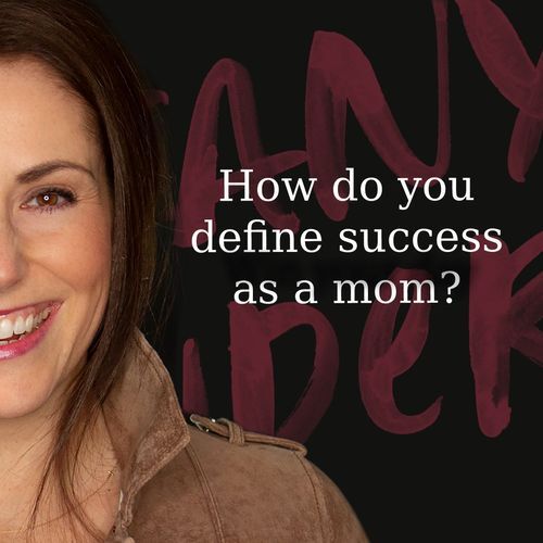 How do you define success as a mom?