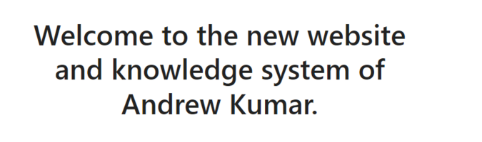 Welcome to the new website and knowledge system of Andrew Kumar. - Andrew Kumar, Product and Digital Leader