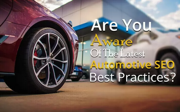 Are You Aware Of The Latest Automotive SEO Best Practices?