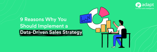 9 Reasons Why You Should Implement a Data-Driven Sales Strategy - Adapt.io