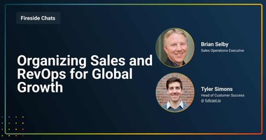 Fireside Chat: Organizing Sales and RevOps for Global Growth